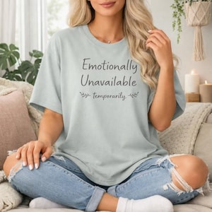 Emotionally Unavailable Shirt - Etsy