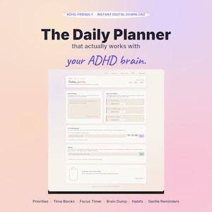 May include: A digital daily planner template featuring sections for brain dump, top priorities, habits, and gentle reminders. The text reads: The Daily Planner that actually works with your ADHD brain. ADHD-friendly, instant digital download.