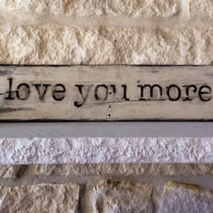 Rustic Reclaimed Wood "Love You More Sign"