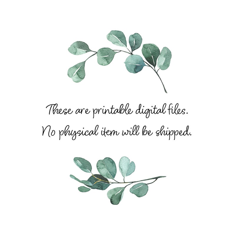 May include: A digital download graphic with a watercolor illustration of eucalyptus leaves. The text reads "These are printable digital files. No physical item will be shipped."