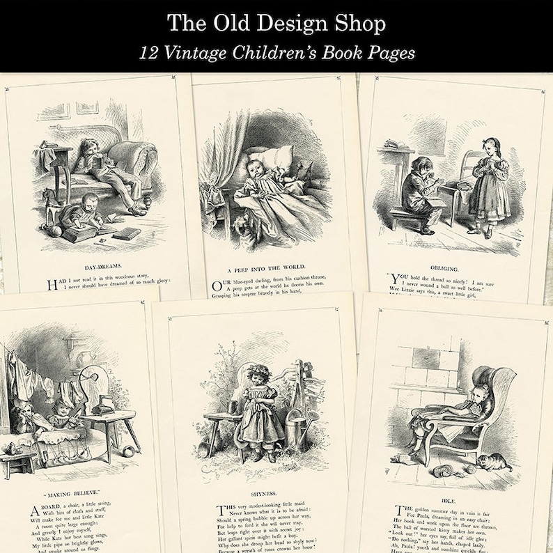 May include: Twelve black and white illustrations from a vintage children's book. Each page features a different illustration of a child engaged in an activity. The illustrations are accompanied by text, including the titles "Daydreams", "A Peep into the World", "Obliging", "Making Believe", "Seven Sisters", and "Idle".