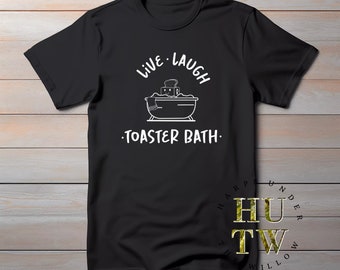 Live Laugh Toaster Bath T-Shirt