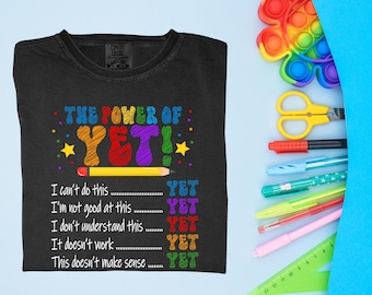 The Power of Yet Shirt | Motivational Teacher Graphic Tee | Growth Mindset School Gift