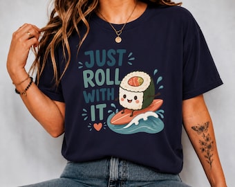 Just Roll With It Sushi Shirt, Cute Surfing Sushi Graphic Tee, Funny Food Pun T-Shirt, Aesthetic Summer Streetwear Gift