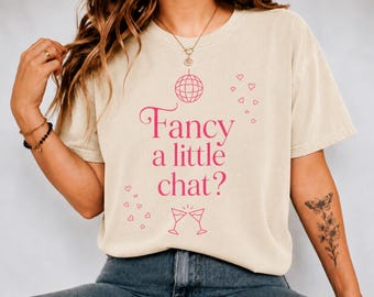 Fancy A Little Chat Shirt, Flirty Graphic Tee, Cute Dating Shirt, Conversation Starter T-Shirt, Girls Night Outfit, Singles Party Gift