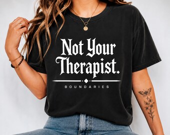 Not Your Therapist Shirt, Funny Boundaries Graphic Tee, Sarcastic Introvert T-Shirt, Mental Health Humor Gift, Comfort Colors