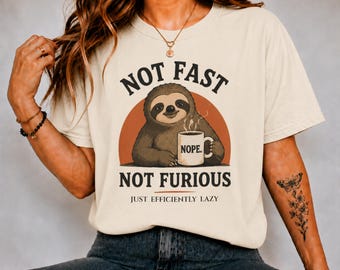 Not Fast Not Furious Sloth Shirt, Funny Lazy Coffee T-Shirt, Sarcastic Animal Meme Tee, Unisex Relaxed Fit Gift for Coffee Lovers