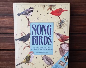 Song Birds: How to Attract Them and Identify Their Songs, by Noble Proctor, PhD. 1989 Hardcover with Illustrated Dust Jacket.