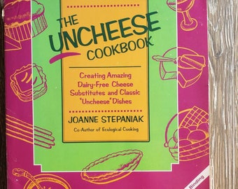 The Uncheese Cookbook, by Joanne Stepaniak. Creating Amazing Dairy-Free Cheese Substitutes and Classic "Uncheese" Dishes. 1994. 191 pages.