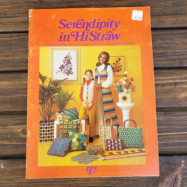 Serendipity in Hi Straw: Fabulous Fashions or Festive Decor to Embroider, Knit, Crochet or Weave. 1970 Columbia-Minerva Corp. Paperback