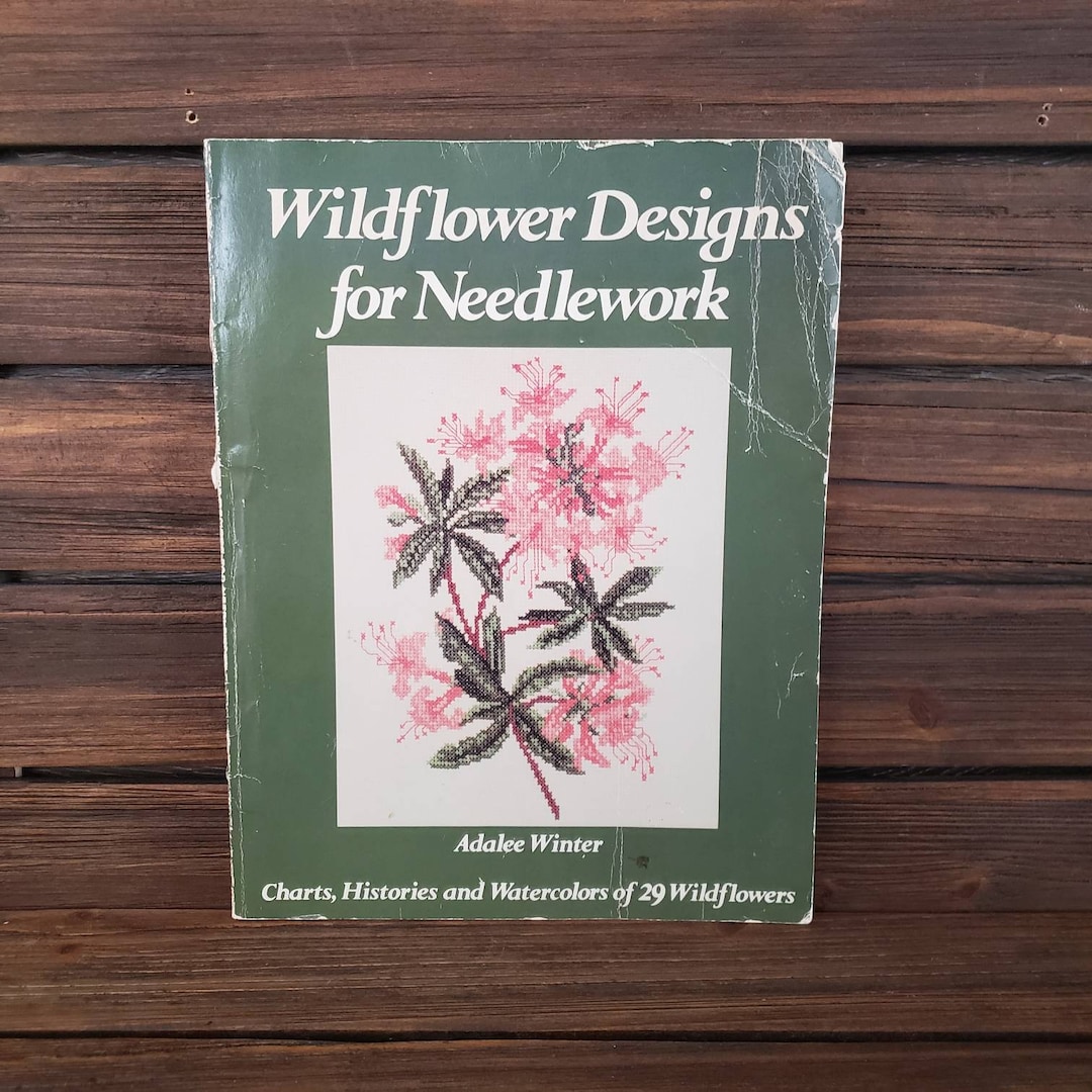 Wildflower Designs for Needlework, by Adalee Winter. Charts, Histories