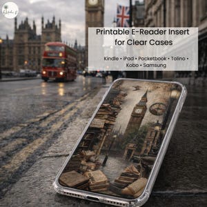 May include: Clear phone case with a London-themed insert. The insert depicts Big Ben, stacks of books, and a red double-decker bus. Text on the insert reads "Printable E-Reader Insert for Clear Cases."