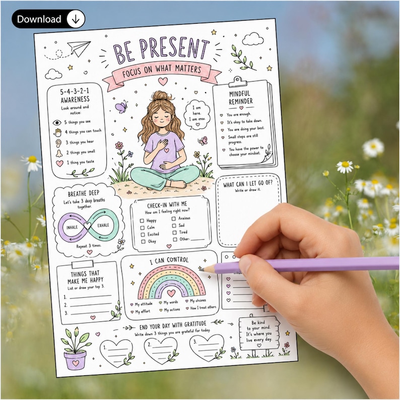 May include: A white paper worksheet titled BE PRESENT FOCUS ON WHAT MATTERS featuring hand-drawn illustrations of a person meditating, a rainbow, hearts, and various mindfulness prompts including 5-4-3-2-1 awareness, breathing exercises, and gratitude sections.