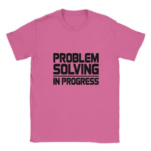 Problem Solving in Progress Shirt, Programmer Engineer Tech Humor Tee, Developer Gift, Minimalist Sarcastic Coder Top