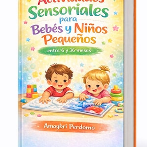 Actividades Sensoriales para Bebés 6–36 meses | Ebook Educativo para Padres, Cuidadores y Educadores | Estimulación Temprana PDF |Preescolar