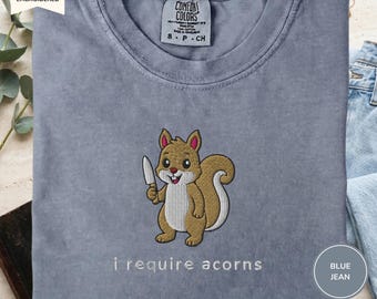 Geborduurd I Require Acorns T-shirt, grappig eekhoornshirt, T-shirt met comfortabele kleuren