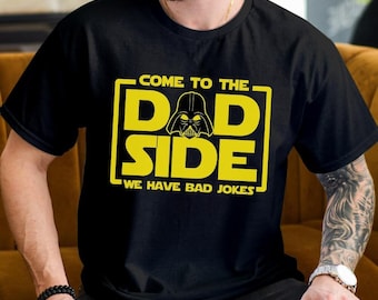 Come To The Dad Side We Have Bad Jokes Shirt Darth Vader Shirt Gift For Father's Day, Father Shirt Starwars Dad Shirt, Best Dad Ever
