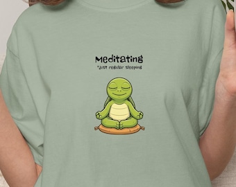 Turtle Meditation T-Shirt, Meditating Turtle Tee, Comfort Colors Unisex Shirt, Funny Yoga Gift, Sarcastic Nap Lover Graphic Tee