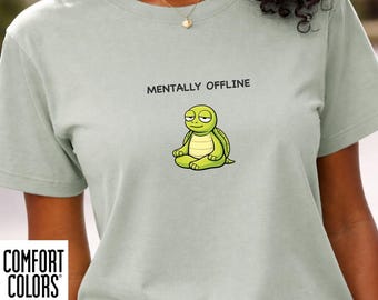 Mentally Offline T-Shirt Comfort Colors, Funny Turtle Tee, Introvert Shirt, Social Battery Low Shirt, Cute Meme Shirt, Relax Mode Tee