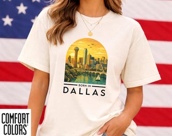Born in Dallas T-Shirt, Dallas Texas Local Pride Tee, DFW Skyline Shirt, Retro Dallas TX Shirt, Comfort Colors Tee