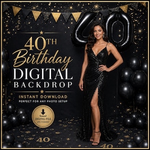 May include: A digital backdrop for a 40th birthday celebration. The image features a woman in a black sequined dress, black balloons, and gold accents. Text on the backdrop reads "40th Birthday DIGITAL BACKDROP" and "INSTANT DOWNLOAD".