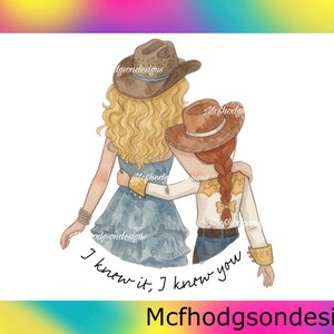May include: A watercolor illustration of two figures from behind, one with blonde curly hair wearing a blue dress and cowboy hat, the other with a red braid wearing a western shirt and cowboy hat. The text reads, I know it, I know you.