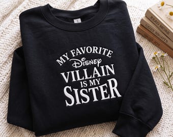 Embroidered My Favorite Villain Is My Sister Sweatshirt, Gift For Sister, Best Sister Shirt, Villains Shirt