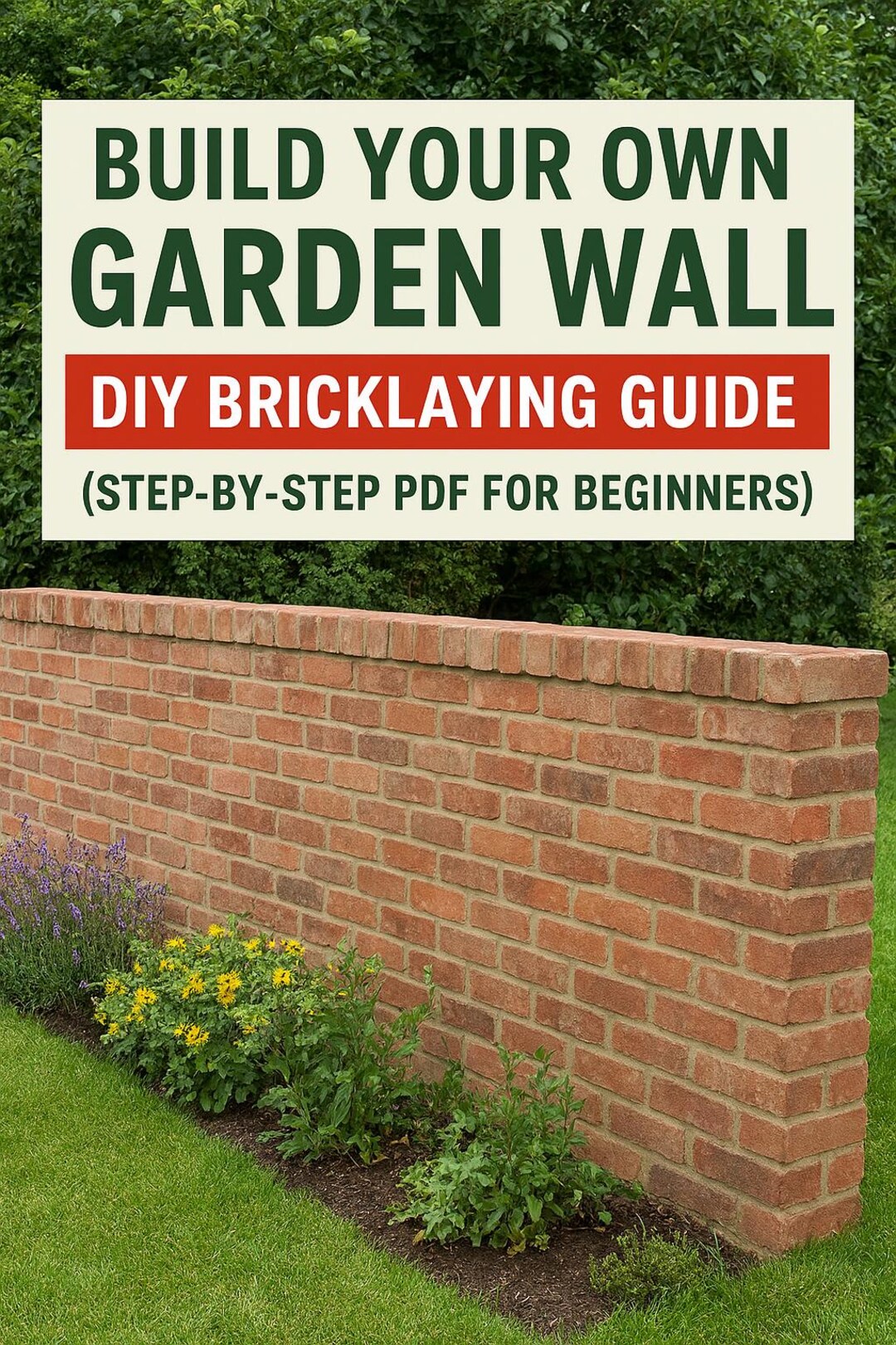 Build Your Own Garden Wall - Diy Bricklaying Guide (step by Step Pdf ...