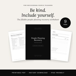 May include: A nine-page digital worksheet set for people pleasing recovery. The central black cover features the text People Pleasing Recovery, Be kind. Include yourself. and Cheat Sheet & Fillable Pages. Two white pages show signs and ladders.