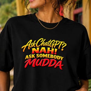 Ask ChatGPT Nah Ask Somebody Mudda PNG, Funny Trini Saying PNG, Trinidad Humor, Caribbean Mom Shirt Design, Trini PNG