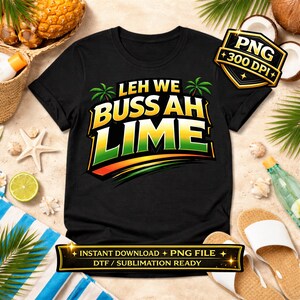 Trini Shirt Design | Leh We Buss Ah Lime PNG | Caribbean Party Graphic | Trinidad Slang | DTF Sublimation