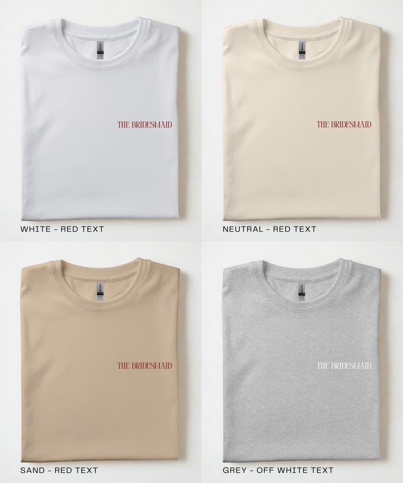 Puede incluir: Cuatro camisetas dobladas en blanco, neutro, arena y gris. Cada camiseta tiene la inscripci&oacute;n "THE BRIDESMAID" en la parte delantera. Las camisetas blancas, neutras y arena tienen texto rojo, mientras que la gris tiene texto blanquecino.