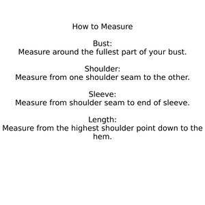 May include: White background with text explaining how to measure bust, shoulder, sleeve, and length. Instructions include measuring around the fullest part of the bust, from shoulder seam to shoulder seam, and from shoulder seam to the end of the sleeve.