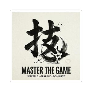 May include: Square sticker with a cream background. It features black Japanese calligraphy and the text "MASTER THE GAME" in a bold, sans-serif font. Below, smaller text reads "WRESTLE • GRAPPLE • DOMINATE". A diamond graphic is at the bottom.