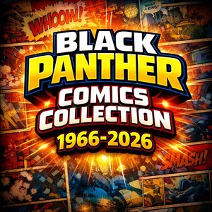 Black Panther Comics Collection 1966-2026, 50GB Mega Bundle, Issue, Tpb, Extra, Special, volume, Annual,Ultimate, Epic, Crossover, Magazine