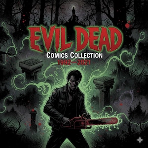May include: A comic book cover featuring the text "EVIL DEAD COMICS COLLECTION 1992-2021" in red and green. The image shows a man with a chainsaw, surrounded by a green, smoky effect, with a dark forest background and a figure in the distance.