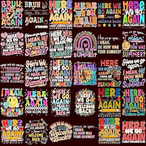 May include: A collection of thirty colorful graphic designs featuring school-themed text such as Here We Go Again, I Mean Welcome Back, and I Mean Hi How Was Your Summer, decorated with illustrations of pencils, apples, rainbows, and smiley faces.