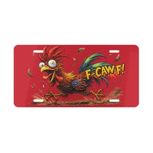 May include: A red license plate featuring a cartoon rooster with wide eyes and a surprised expression. The rooster is running, with the text "F-CAW F!" in yellow. The rooster has red, yellow, blue, and green feathers.