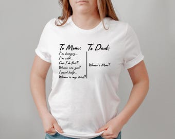 Funny to Mom Vs to Dad Shirt, Relatable Parenting Humor Shirt, Where's Mom Dad Shirt, Sarcastic Family Life T-Shirt, Mother's Day 2026 Gift