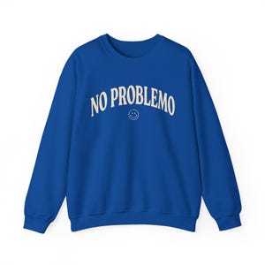 No Problemo Sweatshirt, Funny Graphic Crewneck, Laid Back Style Top image 10