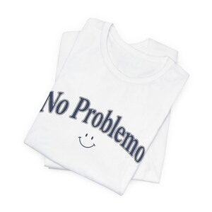 No Problemo T-Shirt, Funny Graphic Tee, Laid Back Style Top, Relaxed Summer Vibes image 7