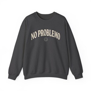 No Problemo Sweatshirt, Funny Graphic Crewneck, Laid Back Style Top image 12