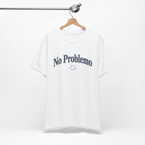 No Problemo T-Shirt, Funny Graphic Tee, Laid Back Style Top, Relaxed Summer Vibes image 6