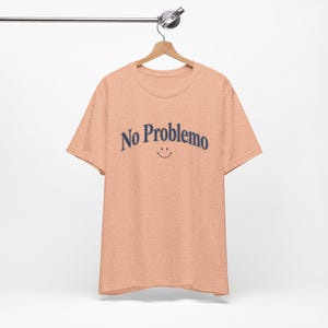 No Problemo T-Shirt, Funny Graphic Tee, Laid Back Style Top, Relaxed Summer Vibes image 11