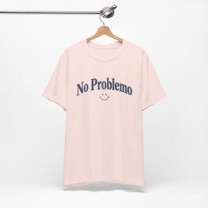 No Problemo T-Shirt, Funny Graphic Tee, Laid Back Style Top, Relaxed Summer Vibes image 9