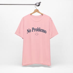 No Problemo T-Shirt, Funny Graphic Tee, Laid Back Style Top, Relaxed Summer Vibes image 18