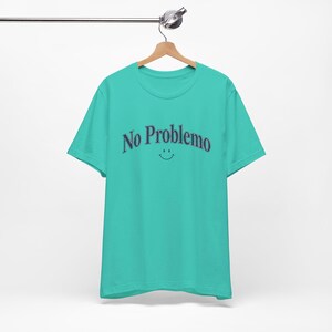 No Problemo T-Shirt, Funny Graphic Tee, Laid Back Style Top, Relaxed Summer Vibes image 13