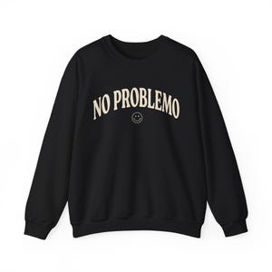 No Problemo Sweatshirt, Funny Graphic Crewneck, Laid Back Style Top image 9