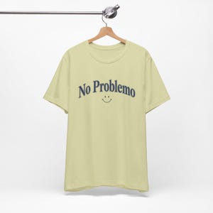 No Problemo T-Shirt, Funny Graphic Tee, Laid Back Style Top, Relaxed Summer Vibes image 17