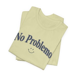 No Problemo T-Shirt, Funny Graphic Tee, Laid Back Style Top, Relaxed Summer Vibes image 16